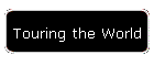 Touring the World
